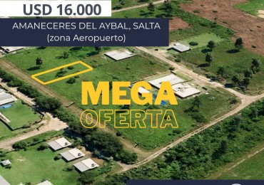 TERRENO EN VENTA AMANECERES DEL AYBAL - OFERTA DE CONTADO